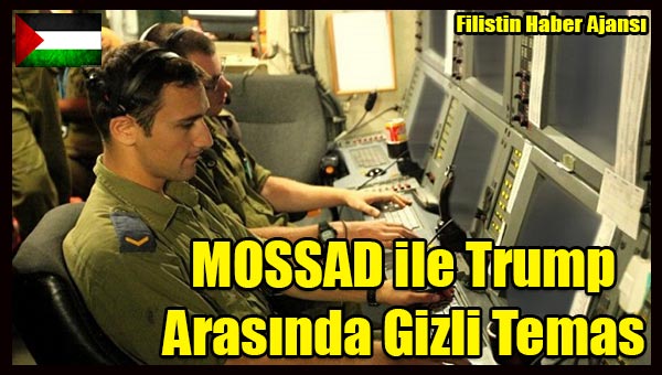 MOSSAD ile Trump Arasinda Gizli Temas