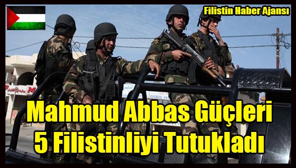 Mahmud Abbas Gucleri 5 Filistinliyi Tutukladi