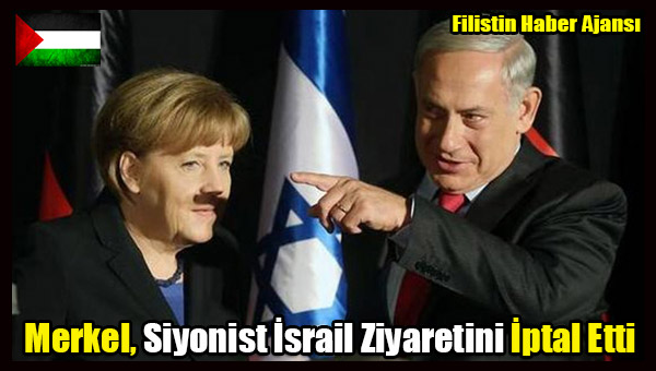 Merkel, Siyonist Israil Ziyaretini Iptal Etti