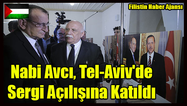 Nabi Avci, Tel-Aviv'de Sergi Acilisina Katildi