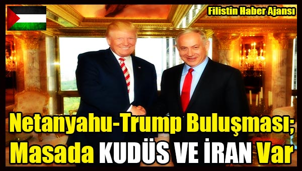 Netanyahu-Trump Bulusmasi; Masada Kudus ve Iran Var