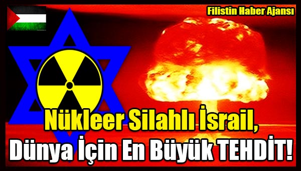 Nukleer Silahli Israil, Dunya Icin En Buyuk TEHDIT!