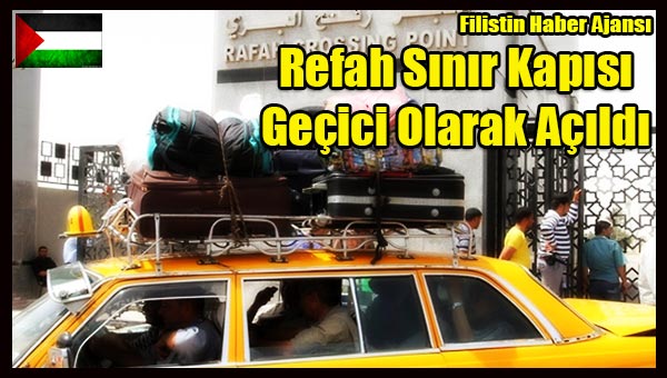 Refah Sinir Kapisi Gecici Olarak Acildi