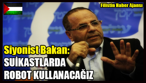 Siyonist Bakan- SUIKASTLARDA ROBOT KULLANACAGIZ