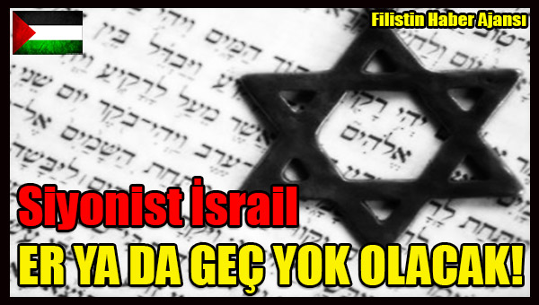 Siyonist Israil ER YA DA GEC YOK OLACAK!