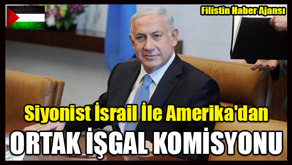 Siyonist Israil Ile Amerika'dan ORTAK ISGAL KOMISYONU