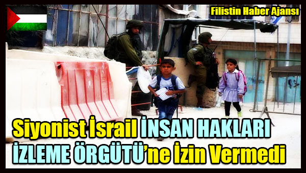 Siyonist Israil Insan Haklari Ekibine Izin Vermedi