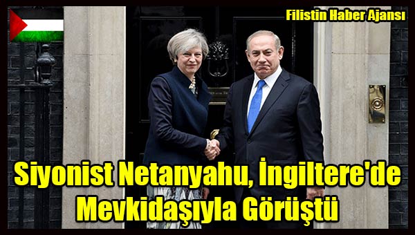 Siyonist Netanyahu, Ingiltere'de Mevkidasiyla Gorustu