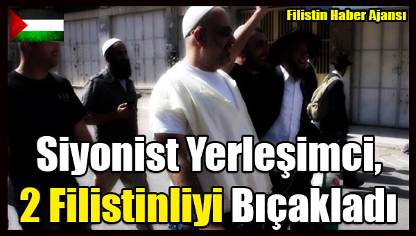 Siyonist Yerlesimci, 2 Filistinliyi Bicakladi