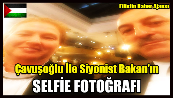 Turkiye Disisleri Bakani Cavusoglu Ile Siyonist Bakan'in SELFIE FOTOGRAFI
