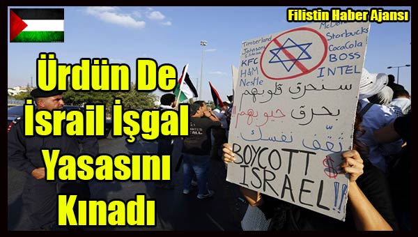 Urdun De Israil Isgal Yasasini Kinadi