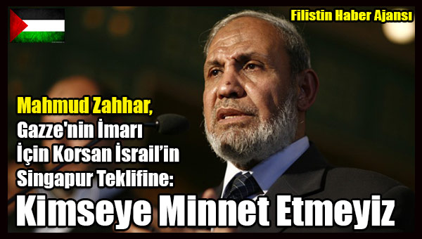 Zahhar- Gazze'nin Imari Icin Kimseye Minnet Etmeyiz