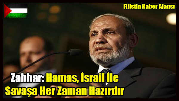Zahhar- Hamas, Israil Ile Savasa Her Zaman Hazirdir