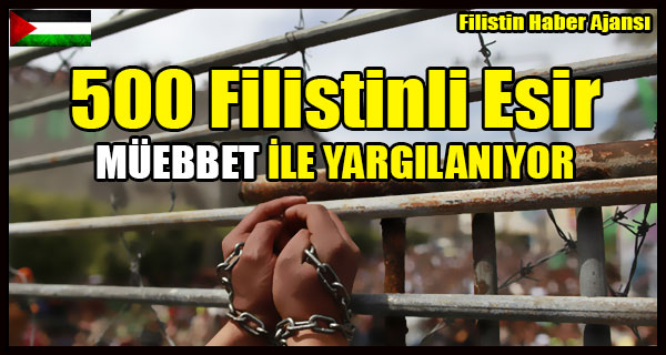 500 Filistinli Esir MUEBBET ILE YARGILANIYOR