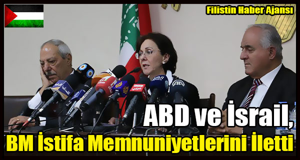 ABD ve Israil, BM Istifa Memnuniyetlerini Iletti