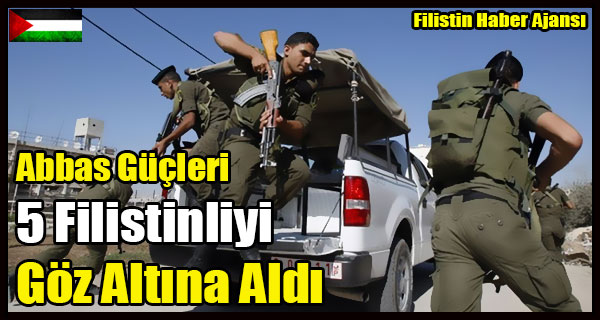 Abbas Gucleri 5 Filistinliyi Goz Altina Aldi