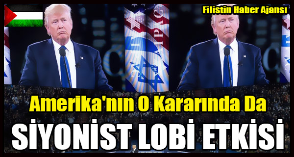 Amerika'nin O Kararinda Da SIYONIST LOBI ETKISI