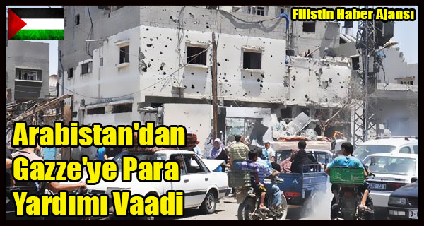Arabistan'dan Gazze'ye Para Yardimi Vaadi
