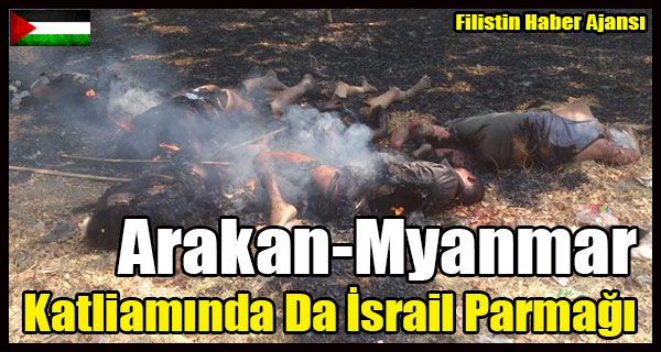 Arakan-Myanmar Katliaminda Siyonist Israil Parmagi