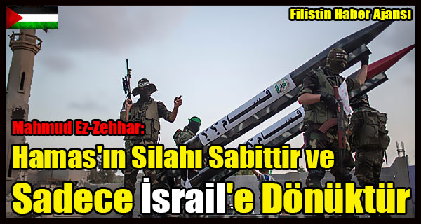 Ez-Zehhar- Hamas'in Silahi Sabittir ve Sadece Israil'e Karsidir