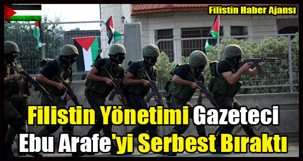 Filistin Yonetimi Gazeteci Ebu Arafe'yi Serbest Birakti
