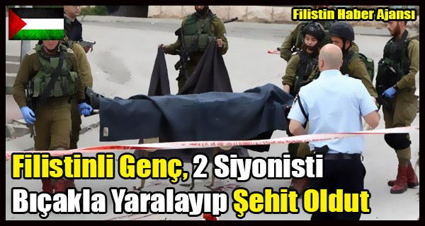 Filistinli Genc, 2 Siyonisti Bicakla Yaralayip Sehit Oldu