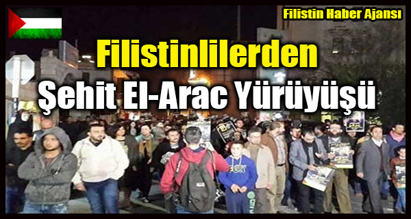 Filistinlilerden Sehit El-Arac Yuruyusu