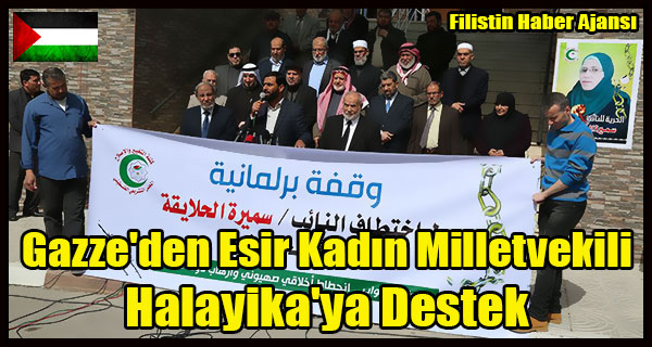 Gazze'den Esir Kadin Milletvekili Halayika'ya Destek