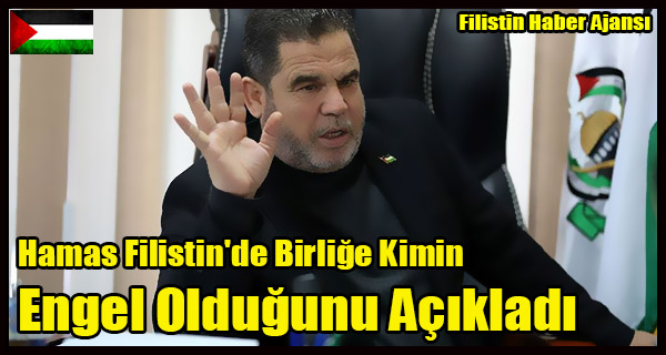 Hamas Filistin'de Birlige Kimin Engel Oldugunu Acikladi