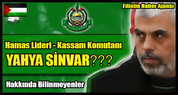 Hamas Lideri - Kassam Komutani YAHYA SINVAR Hakkinda Bilinmeyenler