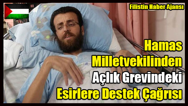 Hamas Milletvekilinden Aclik Grevindeki Esirlere Destek Cagrisi