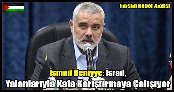 Heniyye- Israil, Yalanlariyla Kafa Karistirmaya Calisiyor