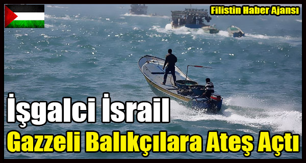 Isgalci Israil Gazzeli Balikcilara Ates Acti