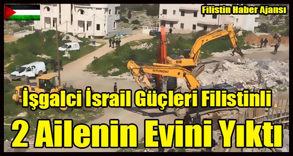 Isgalci Israil Gucleri Filistinli 2 Ailenin Evini Yikti
