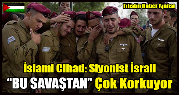 Islami Cihad- Israil Cok Cepheli Bir Savastan Korkuyor