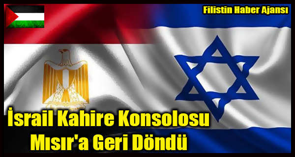 Israil Kahire Konsolosu Misir'a Geri Dondu