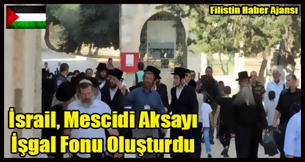 Israil Mescidi Aksayi Isgal Fonu Olusturdu