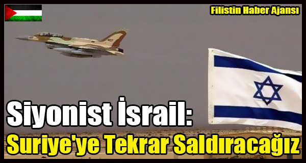 Israil- Suriye'ye Tekrar Saldiracagiz