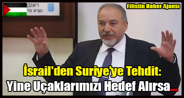 Israil'den Suriye'ye Tehdit- Yine Ucaklarimizi Hedef Alirsa