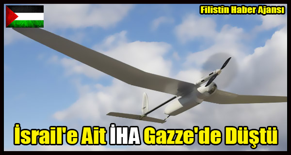 Israil'e Ait IHA Gazze'de Dustu