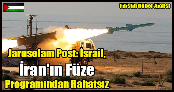Jaruselam Post- Israil, Iran'in Fuze Programindan Rahatsiz