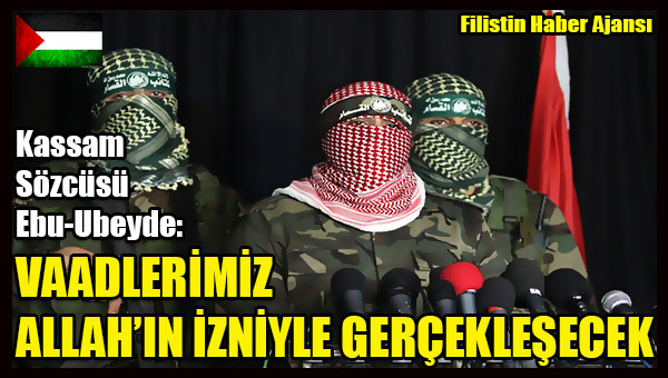Kassam Sozcusu Ebu-Ubeyde ZAFER VADETTI!
