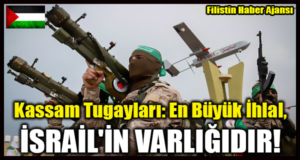 Kassam Tugaylari- En Buyuk Ihlal, ISRAIL'IN VARLIGIDIR!