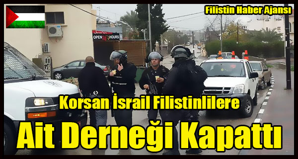 Korsan Israil Filistinlilere Ait Dernegi Kapatti