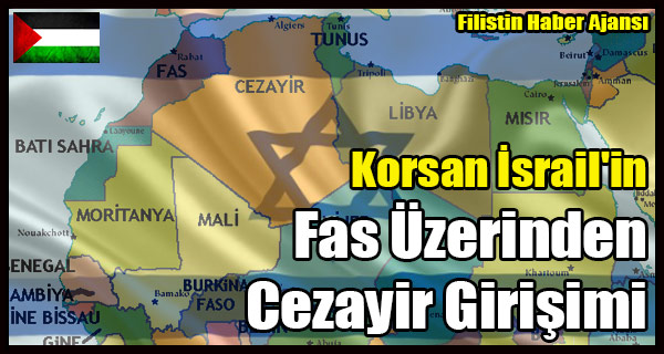 Korsan Israil'in Fas Uzerinden Cezayir Girisimi