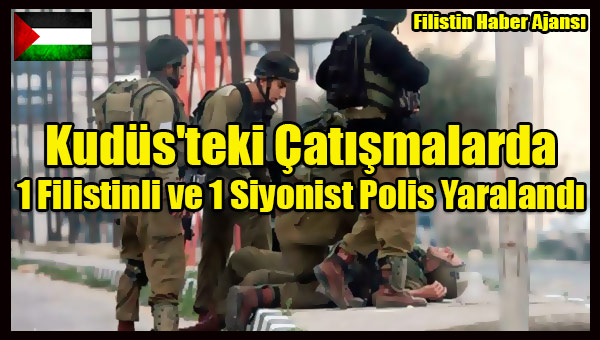 Kudus'teki Catismalarda 1 Filistinli ve 1 Siyonist Polis Yaralandi