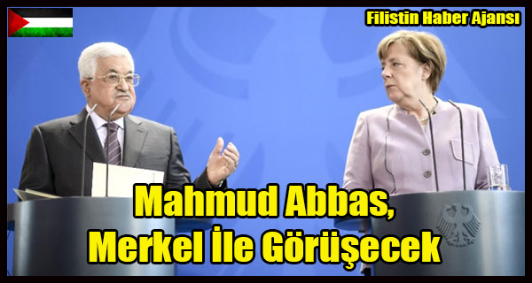 Mahmud Abbas, Merkel Ile Gorusecek