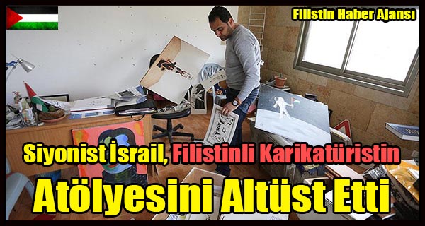 Siyonist Israil, Filistinli Karikaturistin Atolyesini Dagitti