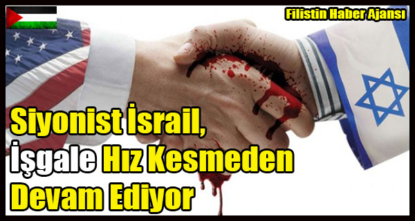 Siyonist Israil, Isgale Hiz Kesmeden Devam Ediyor