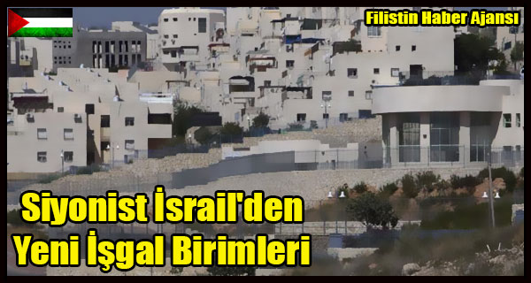 Siyonist Israil'den Yeni Isgal Birimleri